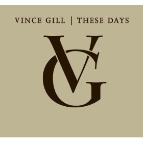 Vince Gill  These Days